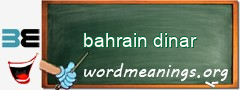 WordMeaning blackboard for bahrain dinar